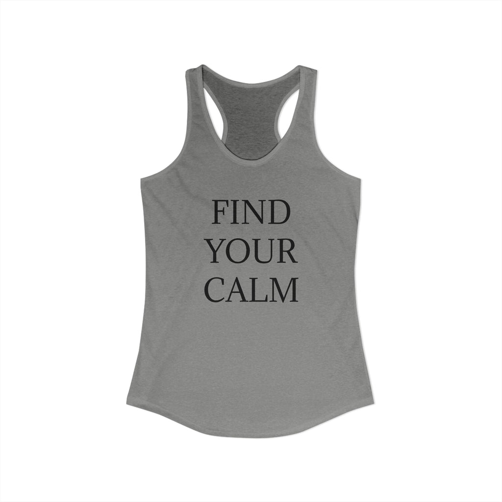 FIND YOUR CALM : Women's Ideal Racerback Tank