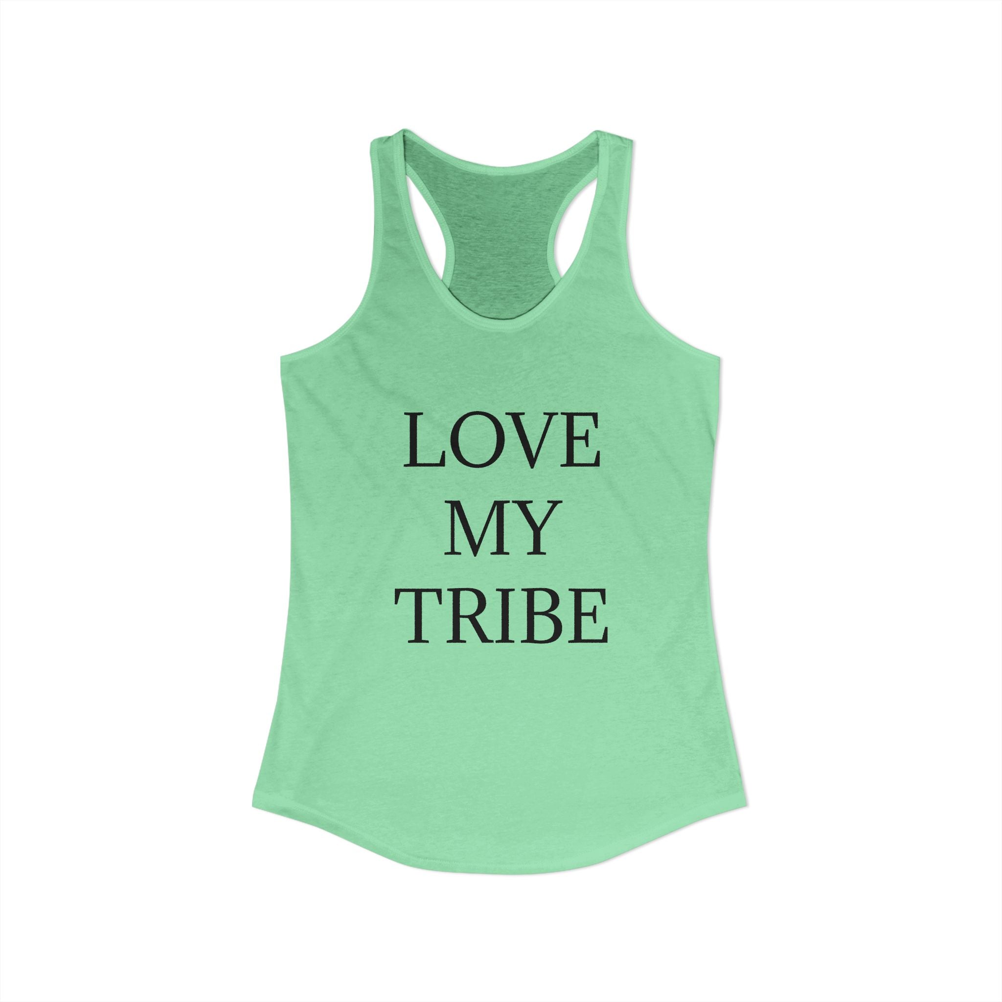 LOVE MY TRIBE : Women's Ideal Racerback Tank