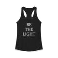 BE THE LIGHT : Women's Ideal Racerback Tank