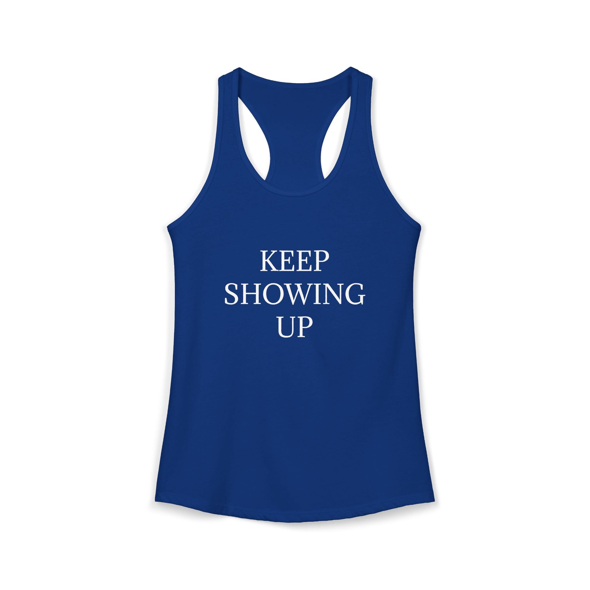 KEEP SHOWING UP: Women's Ideal Racerback Tank