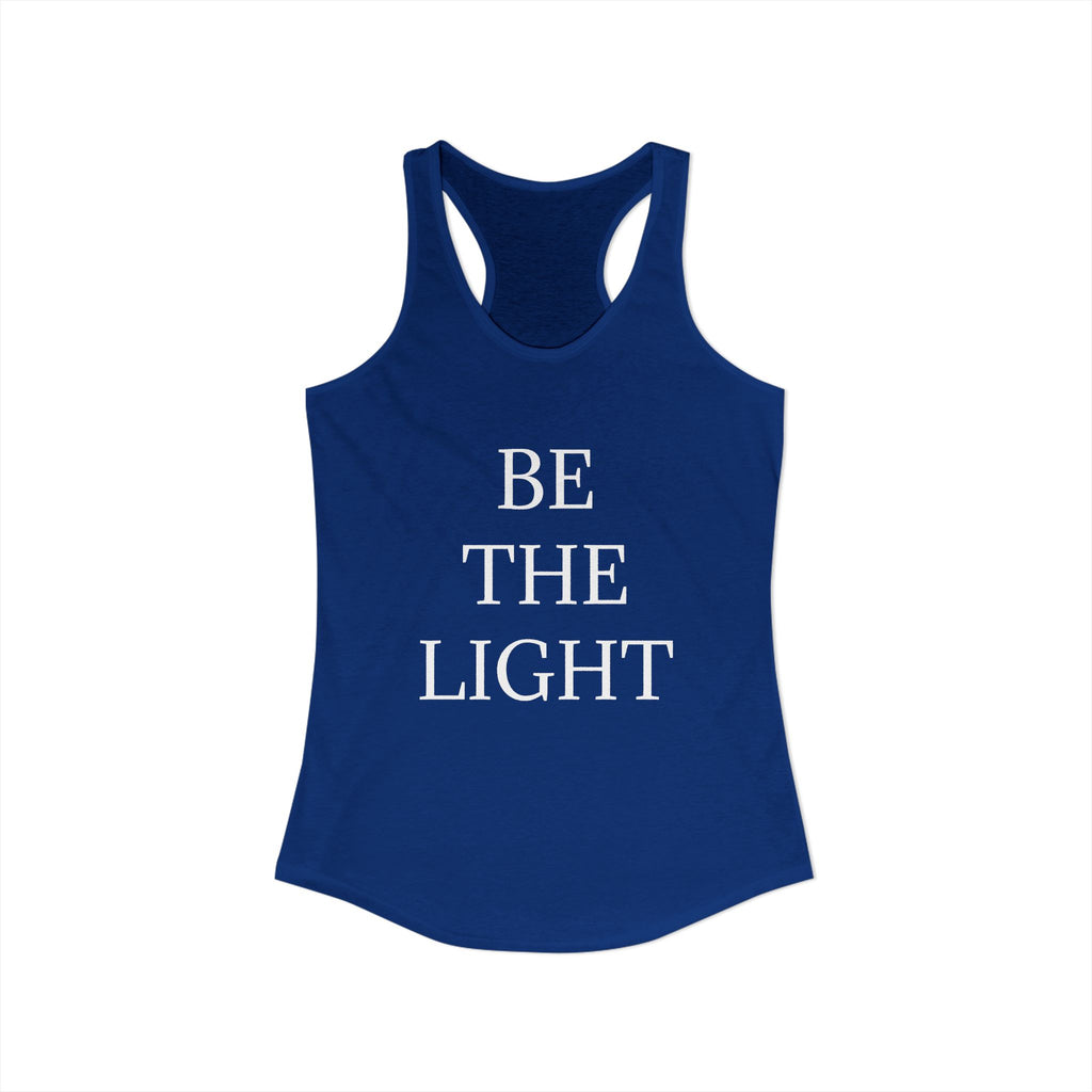 BE THE LIGHT : Women's Ideal Racerback Tank