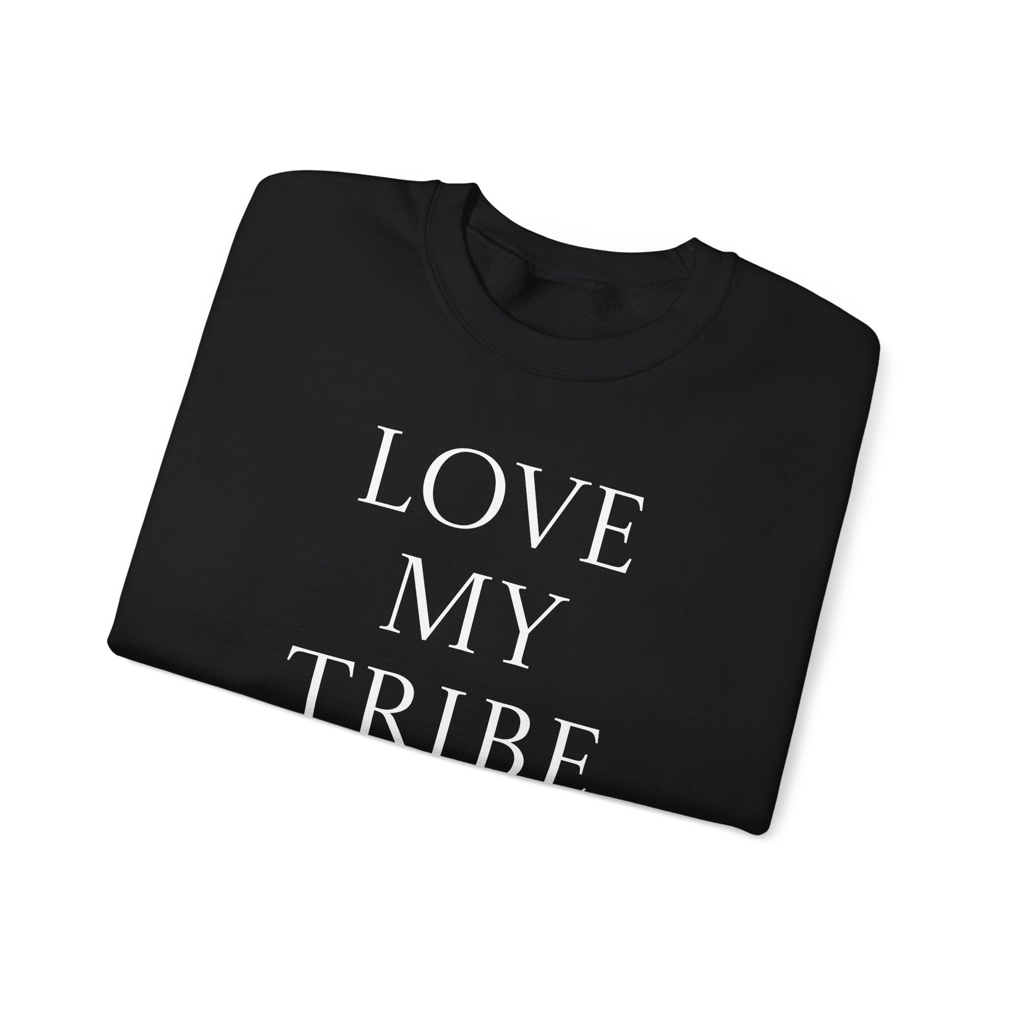 Love My Tribe Crewneck Sweatshirt — Family & Friends Matching Pullover