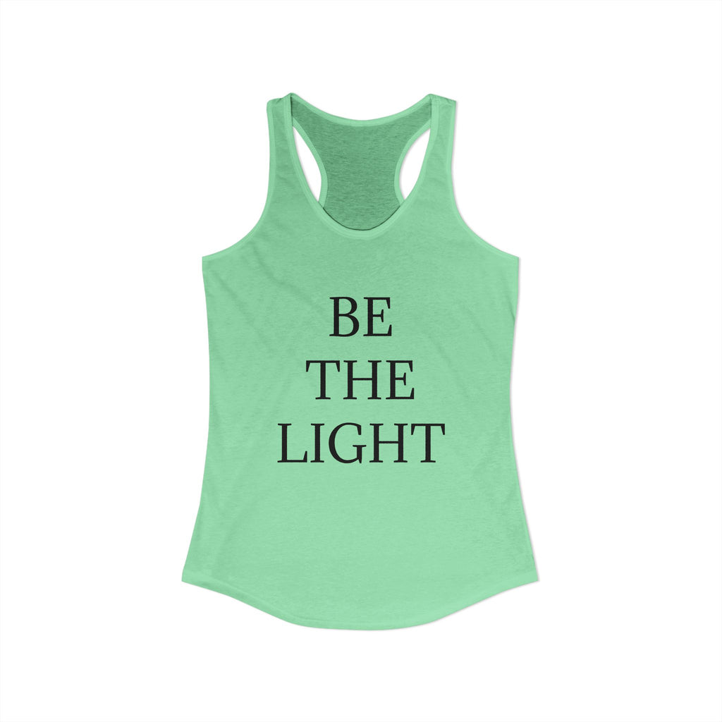 BE THE LIGHT : Women's Ideal Racerback Tank