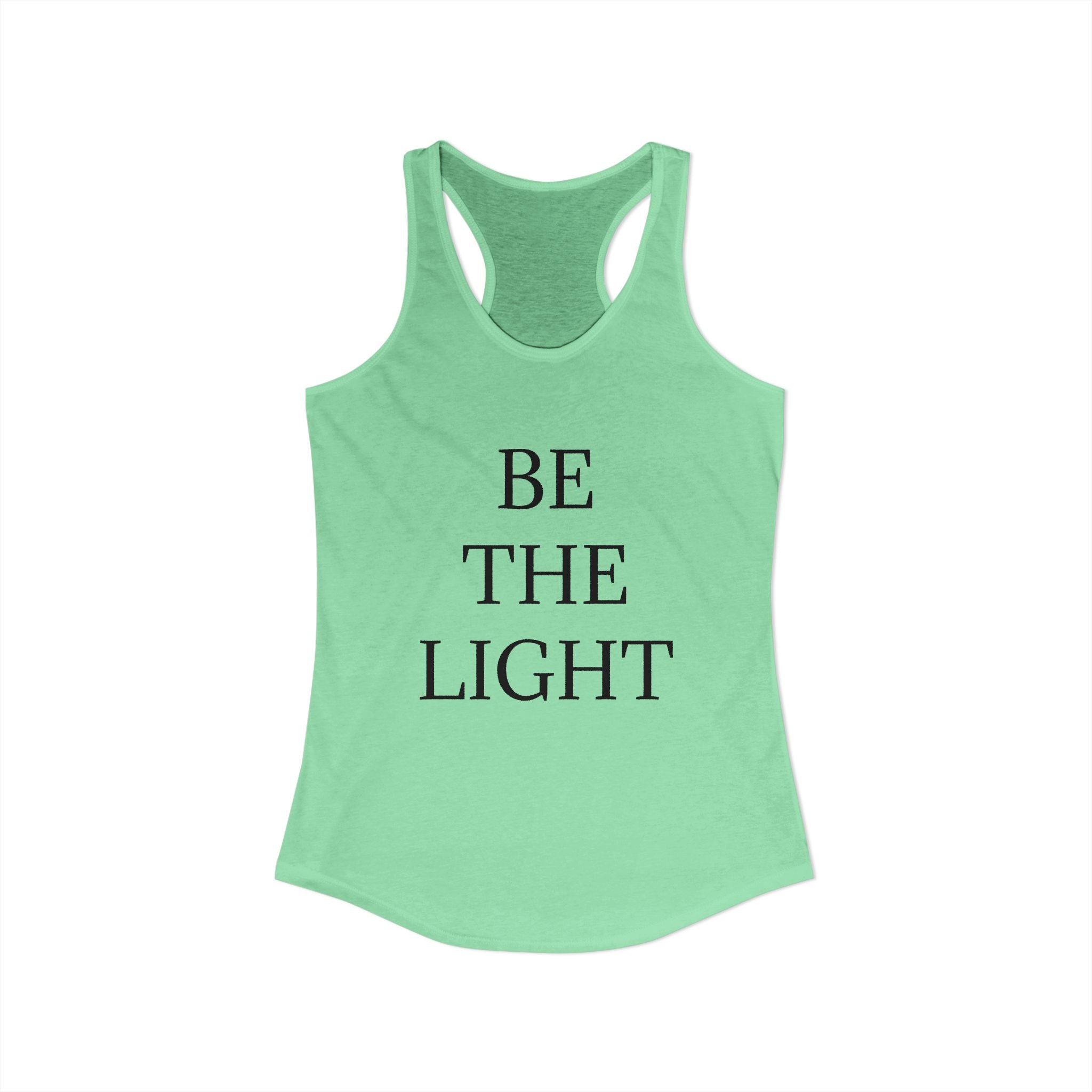 BE THE LIGHT : Women's Ideal Racerback Tank