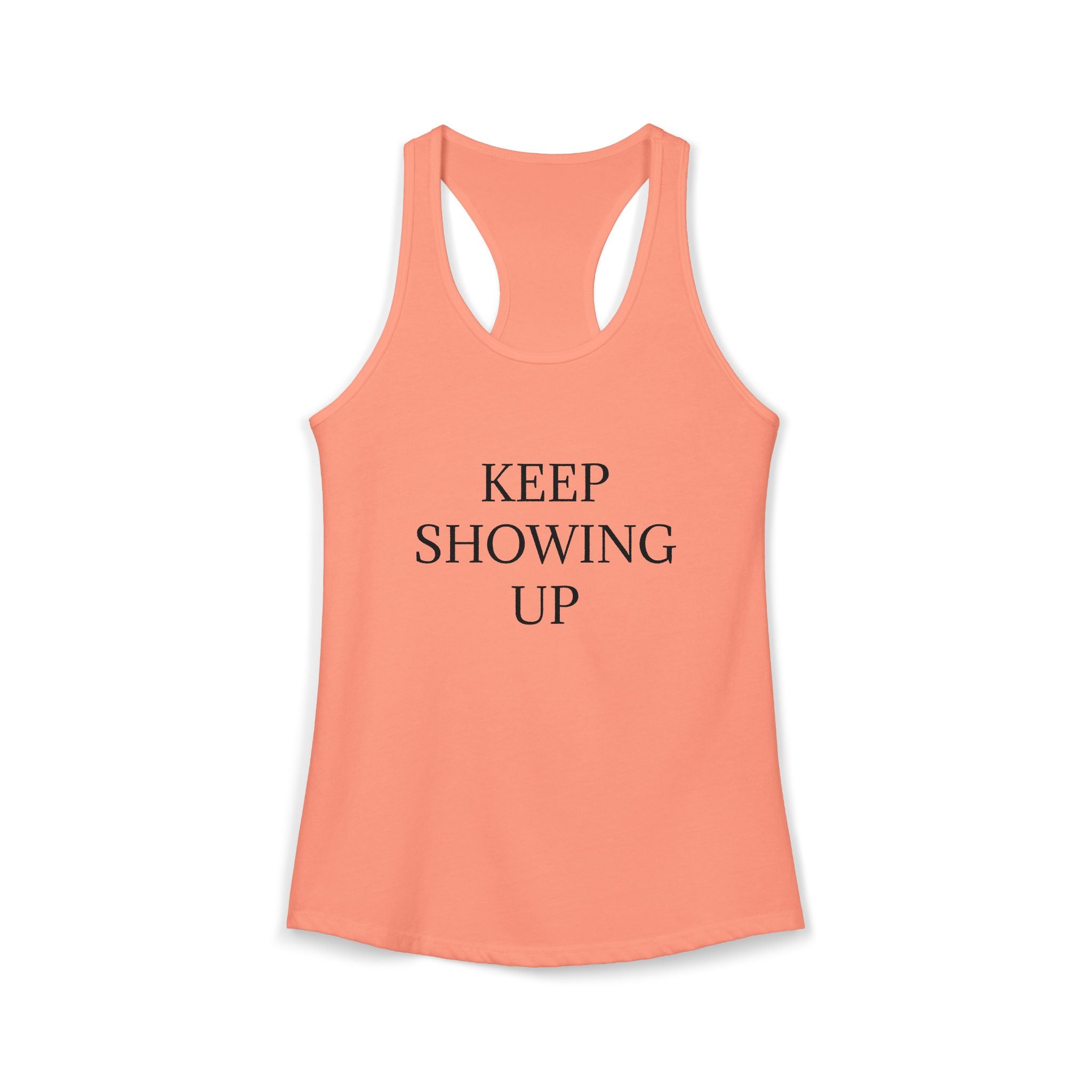 KEEP SHOWING UP: Women's Ideal Racerback Tank