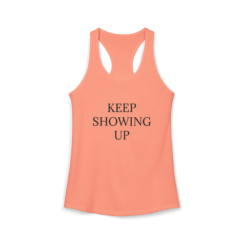 KEEP SHOWING UP: Women's Ideal Racerback Tank