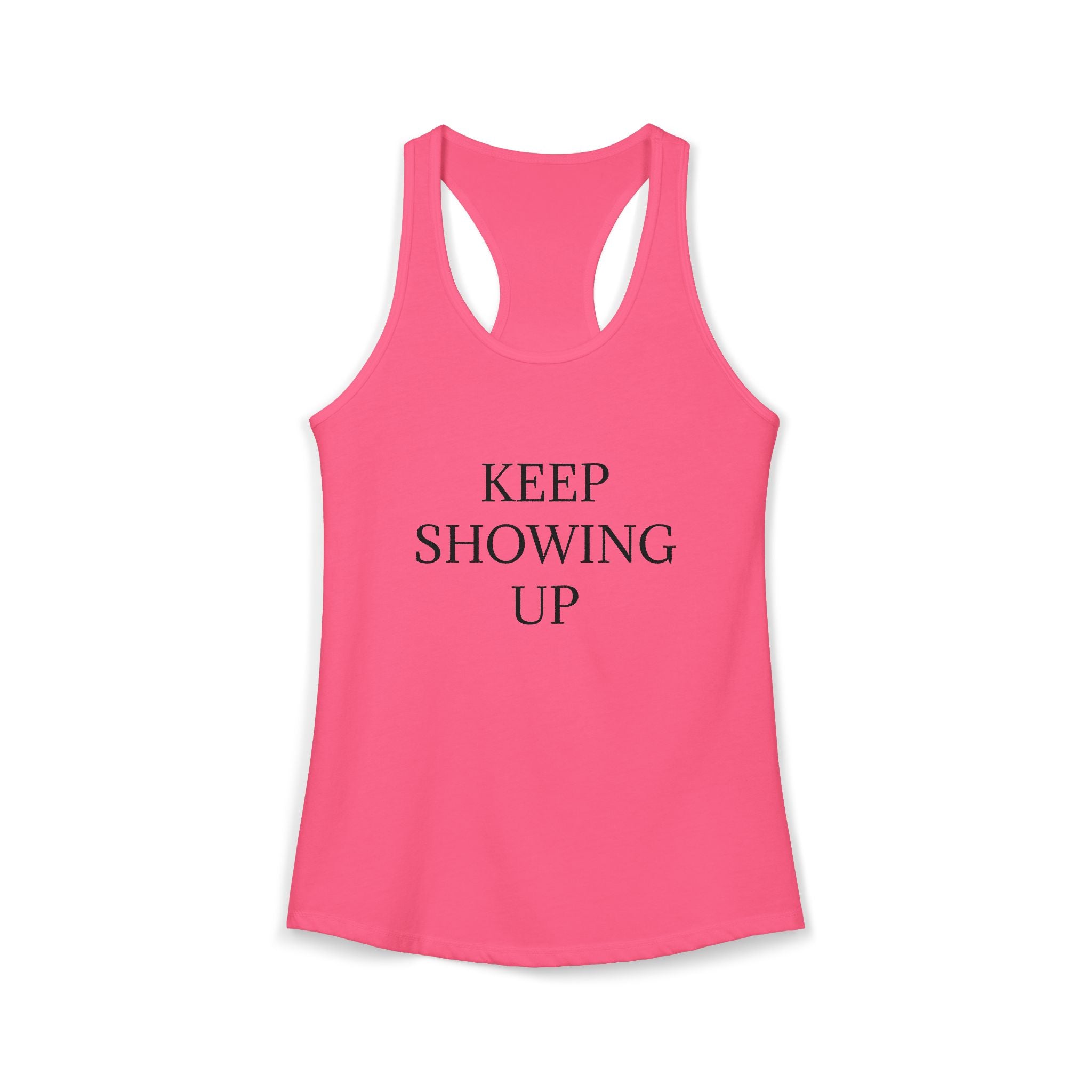 KEEP SHOWING UP: Women's Ideal Racerback Tank