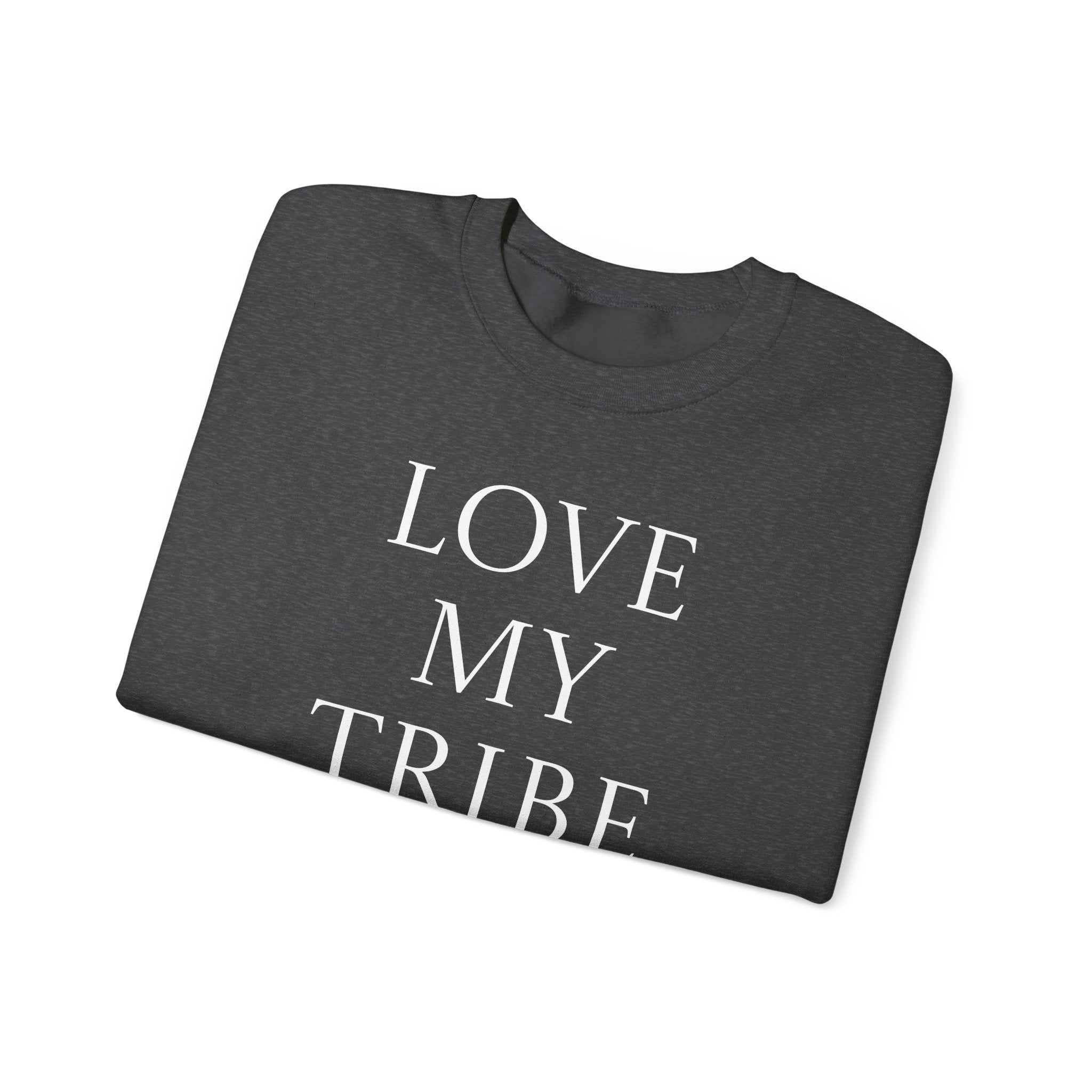 Love My Tribe Crewneck Sweatshirt — Family & Friends Matching Pullover