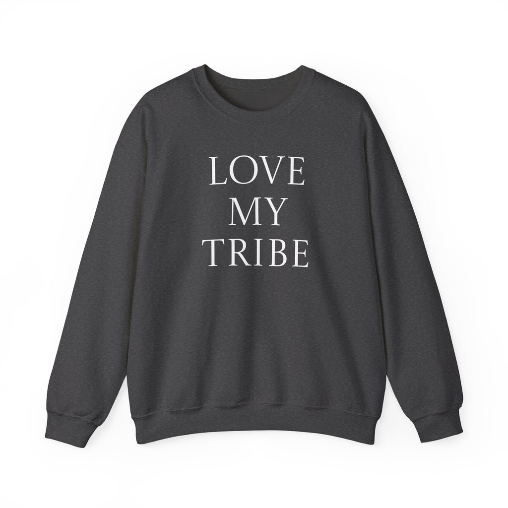 Love My Tribe Crewneck Sweatshirt — Family & Friends Matching Pullover