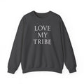 Love My Tribe Crewneck Sweatshirt — Family & Friends Matching Pullover