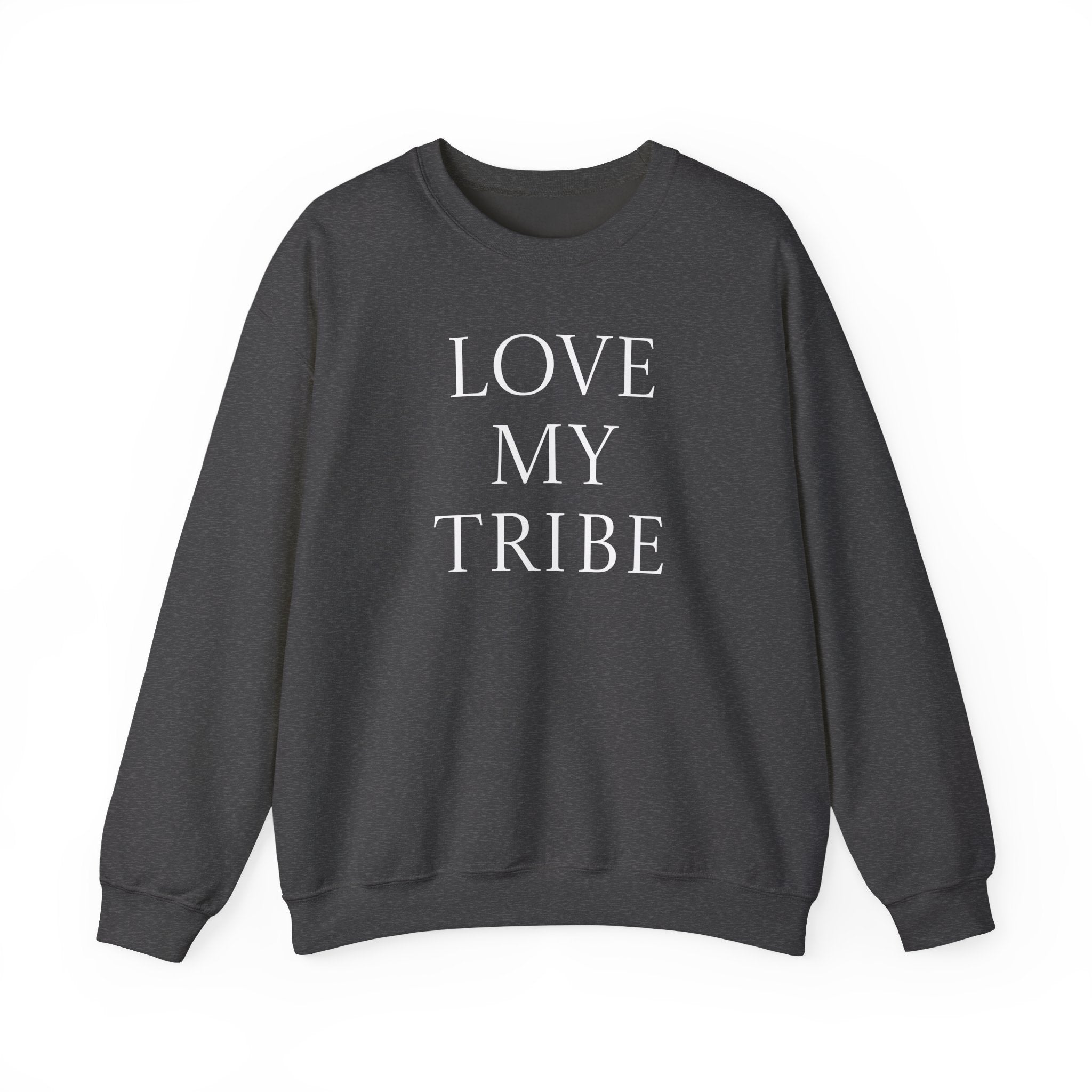 Love My Tribe Crewneck Sweatshirt — Family & Friends Matching Pullover