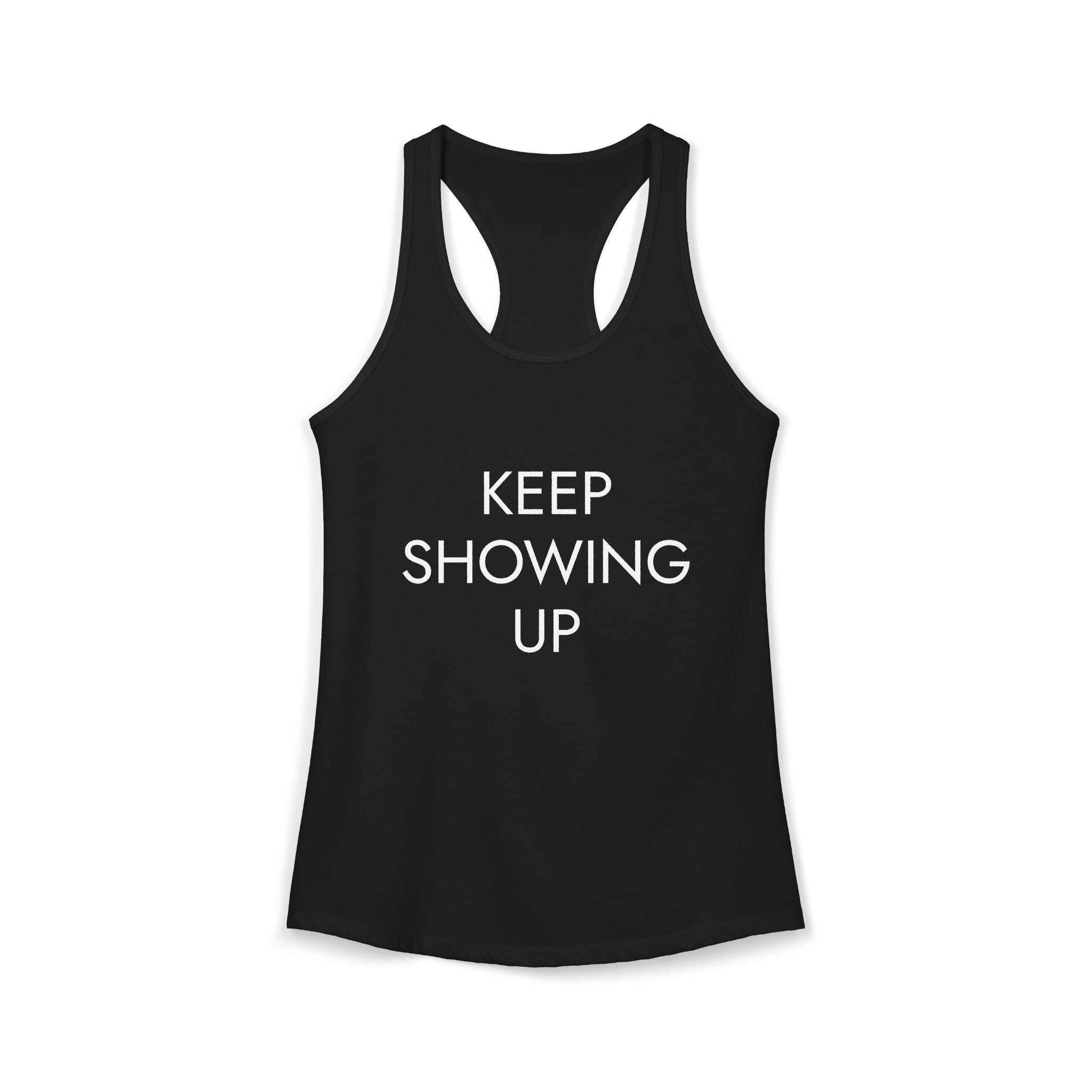 KEEP SHOWING UP: Women's Ideal Racerback Tank