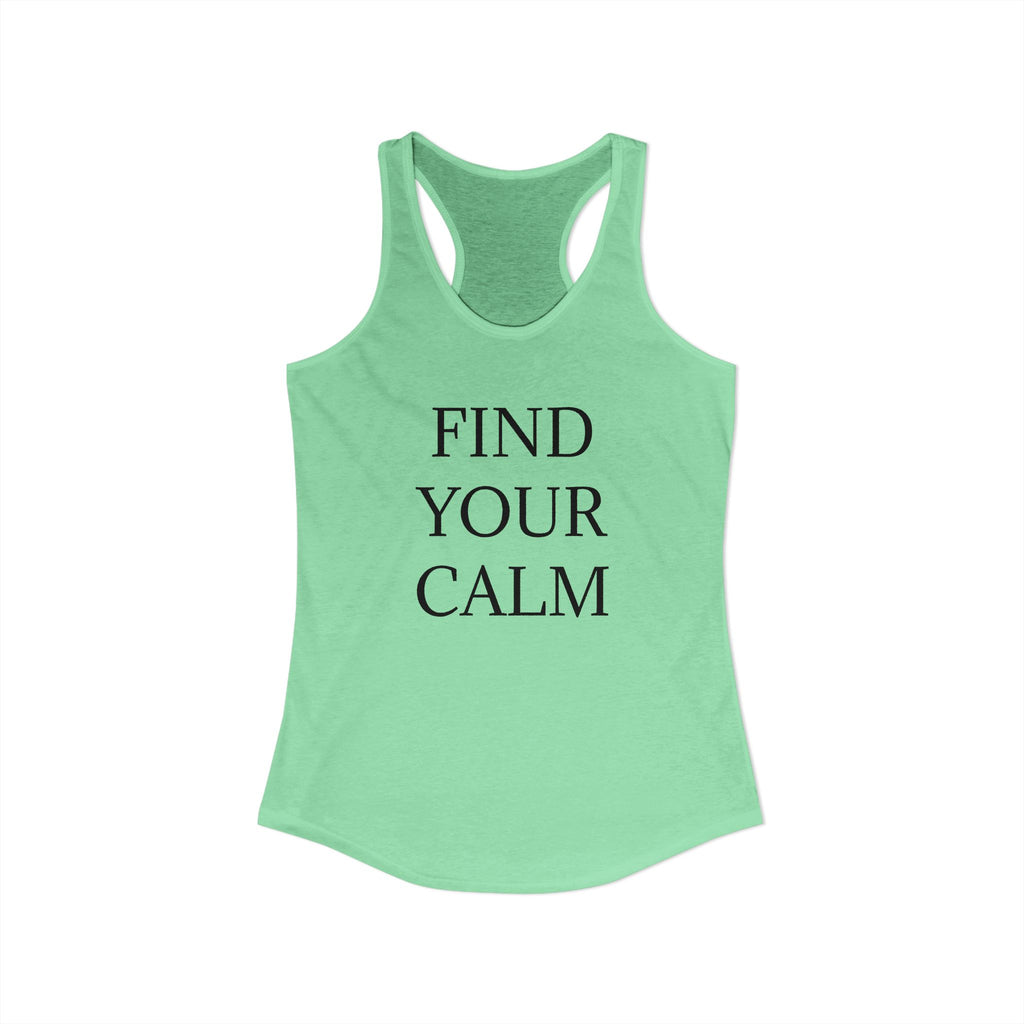FIND YOUR CALM : Women's Ideal Racerback Tank