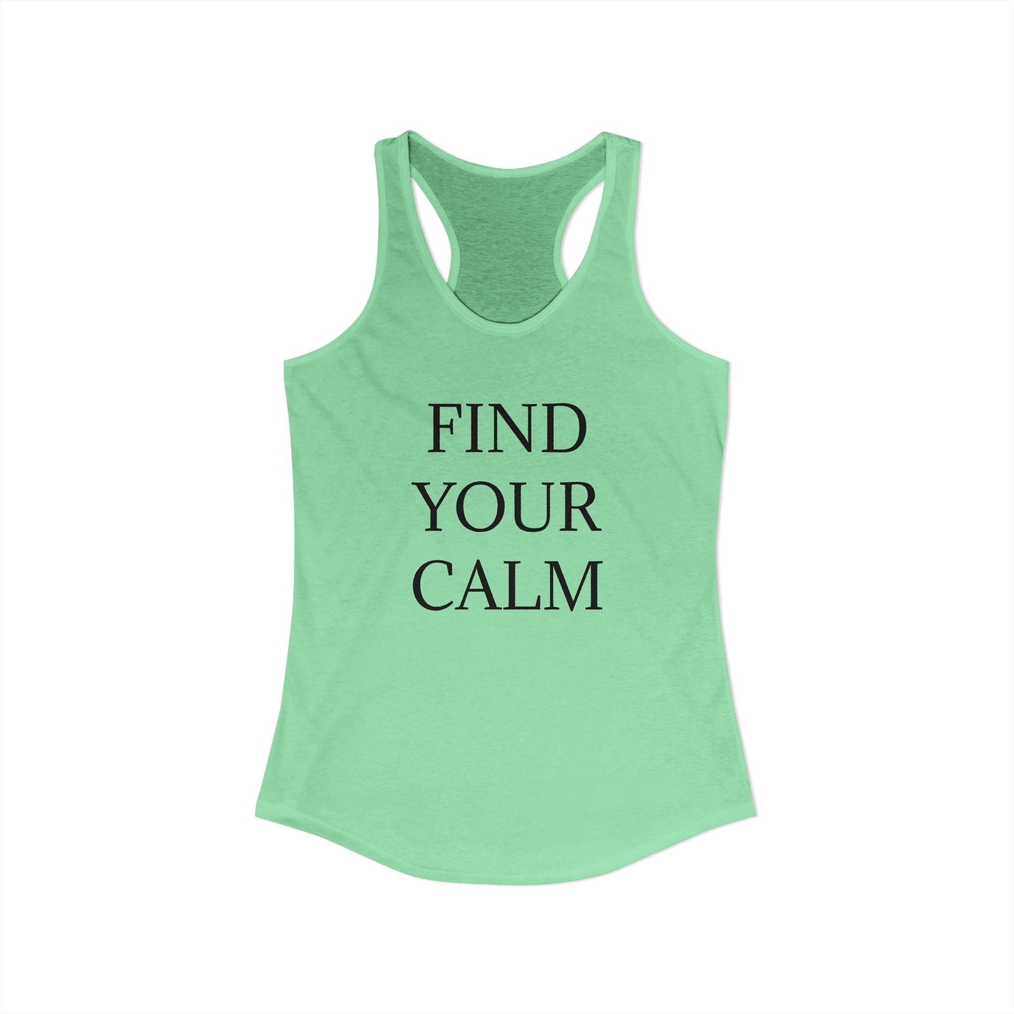 FIND YOUR CALM : Women's Ideal Racerback Tank