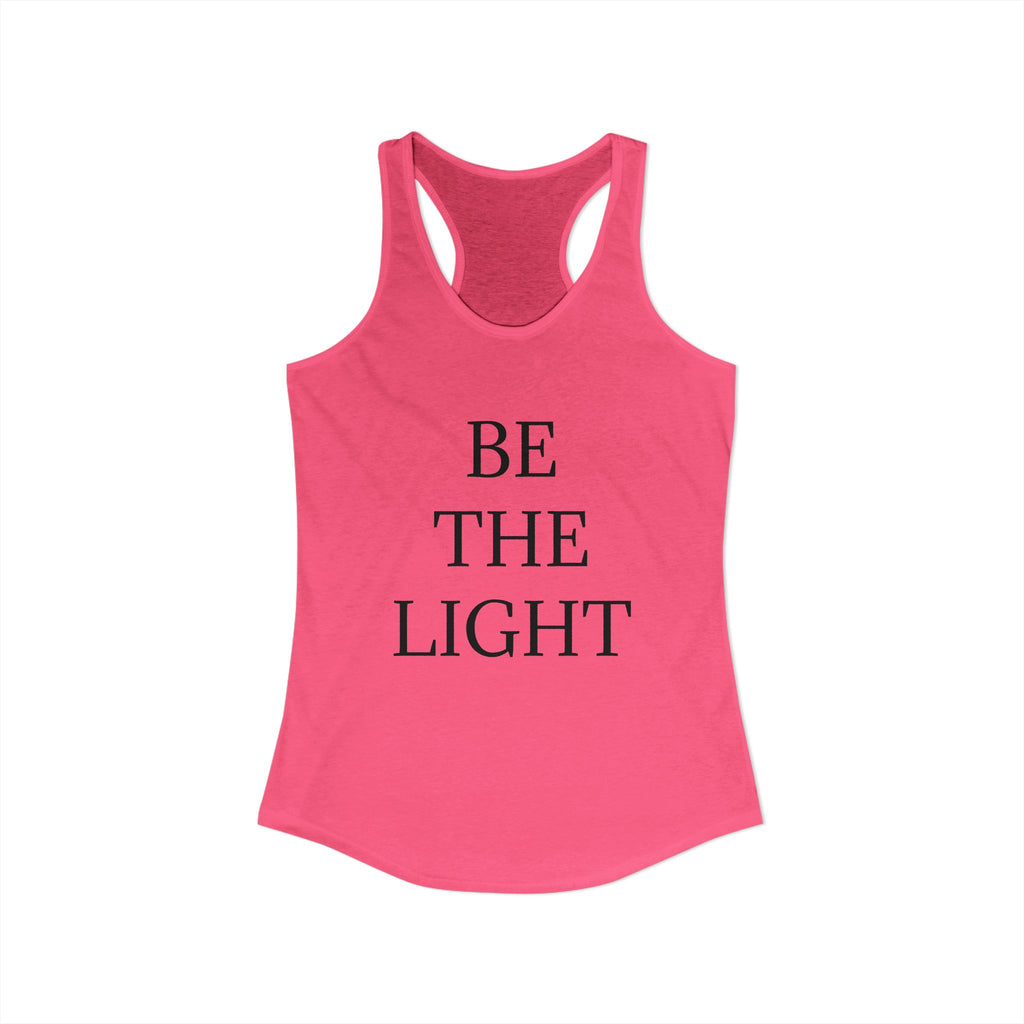 BE THE LIGHT : Women's Ideal Racerback Tank