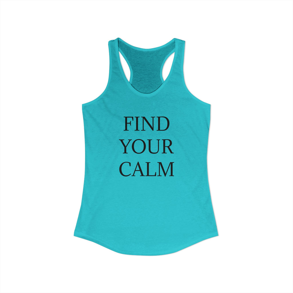 FIND YOUR CALM : Women's Ideal Racerback Tank